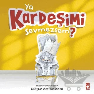 Ya Kardeşimi Sevmezsem – Gülşen Arslan Akça – Timaş Çocuk kitap kapağı