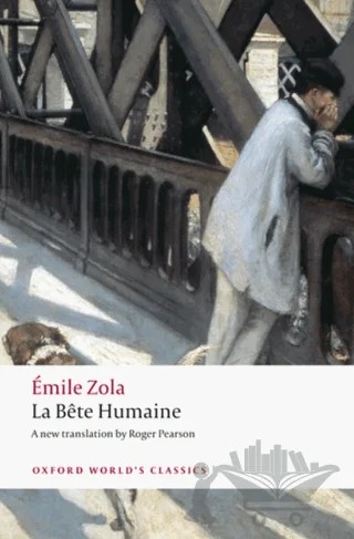 La Bete humaine – Emile Zola – Oxford University Press - Classics kitap kapağı