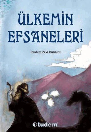 Ülkemin Efsaneleri – İbrahim Zeki Burdurlu – Tudem Yayınları kitap kapağı