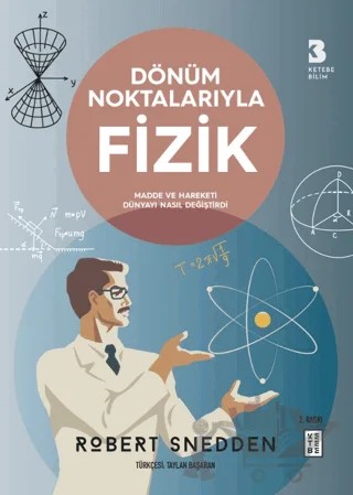 Dönüm Noktalarıyla Fizik – Robert Snedden – Ketebe Yayınları kitap kapağı