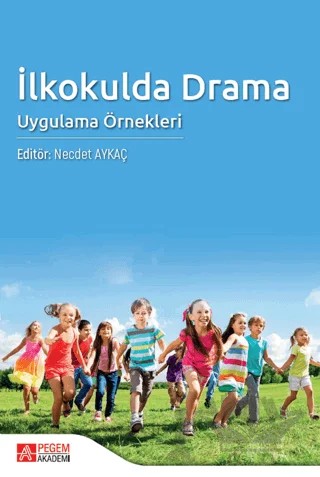 İlkokulda Drama Uygulama Örnekleri – Kolektif – Pegem Akademi Yayıncılık kitap kapağı