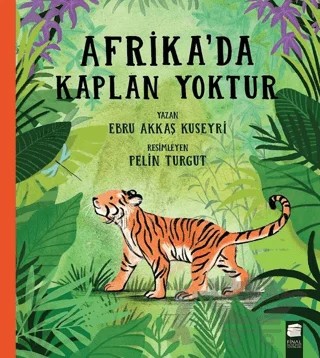 Afrika'da Kaplan Yoktur – Ebru Akkaş Kuseyri – Final Kültür Sanat Yayınları kitap kapağı