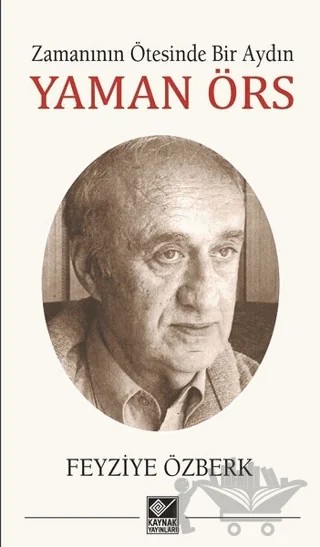 Zamanının Ötesinde Bir Aydın - Yaman Örs – Feyziye Özberk – Kaynak Yayınları kitap kapağı