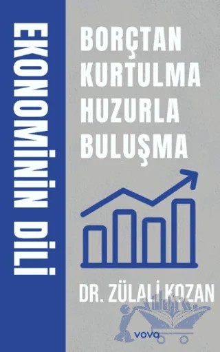 Ekonominin Dili Borçtan Kurtulma Huzurla Buluşma – Zülali Kozan – Vova Yayınları kitap kapağı