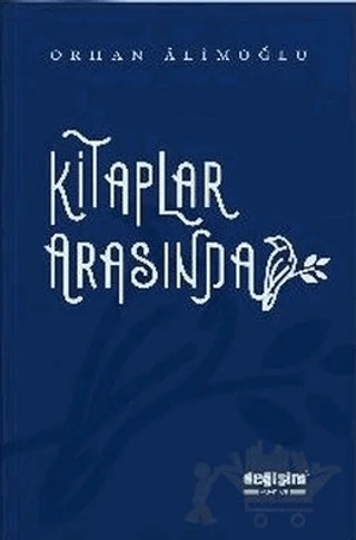 Kitaplar Arasında – Orhan Alimoğlu – Değişim Yayınları kitap kapağı