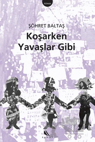 Koşarken Yavaşlar Gibi – Şöhret Baltaş – Kanat Kitap kitap kapağı