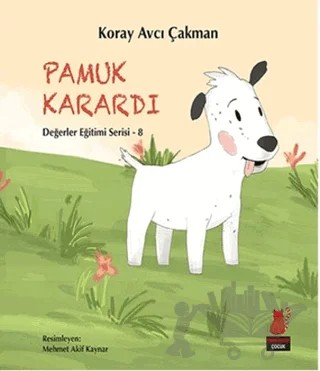 Pamuk Karardı - Değerler Eğitimi Serisi - 8 – Koray Avcı Çakman – Kırmızı Kedi Çocuk kitap kapağı