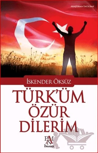 Türk'üm Özür Dilerim – İskender Öksüz – Panama Yayıncılık kitap kapağı