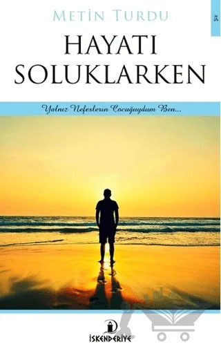 Hayatı Soluklarken – Metin Turdu – İskenderiye Yayınları kitap kapağı