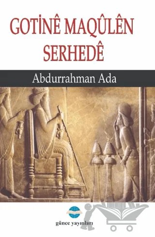 Gotine Maqulen Serhede – Abdurrahman Ada – Günce Uluslararası Yayıncılık kitap kapağı