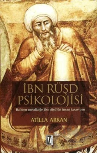 İbn Rüşd Psikolojisi Fizikten Metafiziğe İbn Rüşd’ün İnsan Tasavvuru – Atilla Arkan – İz Yayıncılık kitap kapağı
