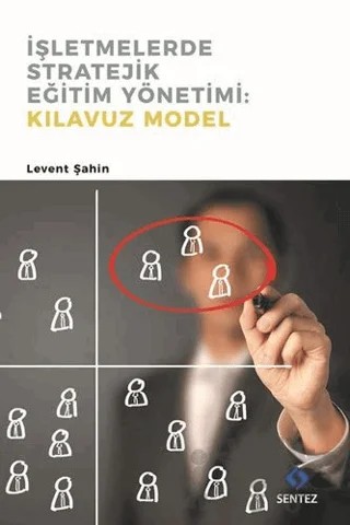 İşletmelerde Stratejik Eğitim Yönetimi : Kılavuz Model – Levent Şahin – Sentez Yayınları kitap kapağı