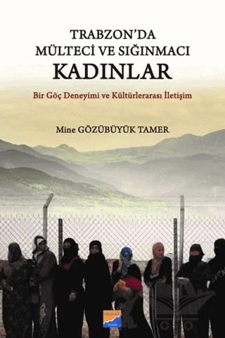 Trabzon'da Mülteci ve Sığınmacı Kadınlar – Mine Gözübüyük Tamer – Siyasal Kitabevi kitap kapağı