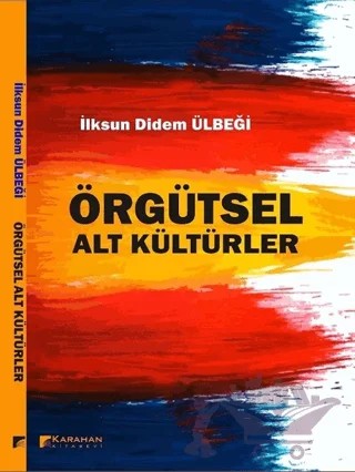 Örgütsel Alt Kültürler – İlksun Didem Ülbeği – Karahan Kitabevi kitap kapağı