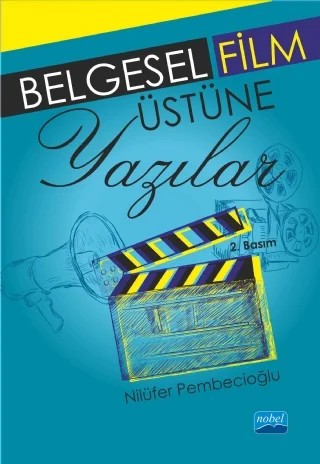Belgesel Film Üstüne Yazılar – Nilüfer Pembecioğlu – Nobel Akademik Yayıncılık kitap kapağı