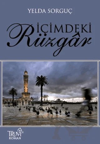 İçimdeki Rüzgar – Yelda Sorguç – Truva Yayınları kitap kapağı