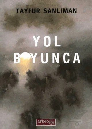 Yol Boyunca – Tayfur Sanlıman – Arkeoloji ve Sanat Yayınları kitap kapağı