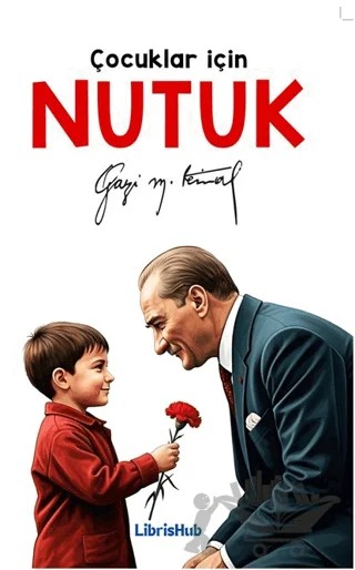 Çocuklar İçin Nutuk – Mustafa Kemal Atatürk – LibrisHub Yayınları kitap kapağı