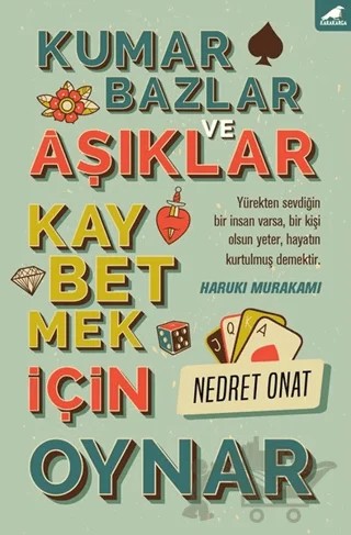 Kumarbazlar ve Aşıklar Kaybetmek İçin Oynar – Nedret Onat – Kara Karga Yayınları kitap kapağı
