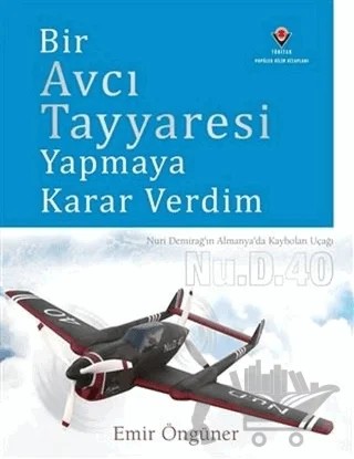 Bir Avcı Tayyaresi Yapmaya Karar Verdim – Emir Öngüner – TÜBİTAK Yayınları kitap kapağı