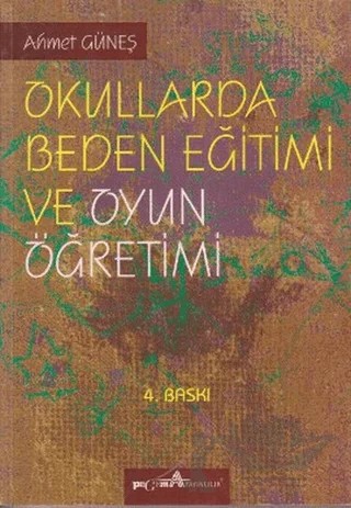 Okullarda Beden Eğitimi ve Oyun Öğretimi – Ahmet Güneş – Pegem Akademi Yayıncılık kitap kapağı