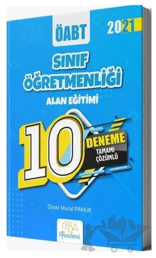 2021 ÖABT Sınıf Öğretmenliği Alan Eğitimi 10 Deneme Çözümlü – Ahmet Çam, Ömer Murat Pamuk – CBA Akademi kitap kapağı