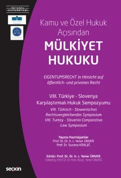 VIII. Türkiye – Slovenya Karşılaştırmalı Hukuk SempozyumuKamu ve Özel Hukuk Açısından Mülkiyet Hukuku (21 Mart 2019) – Yener Ünver – Seçkin Yayıncılık kitap kapağı