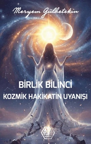 Birlik Bilinci Kozmik Hakikatin Uyanışı – Meryem Gülbetekin – Atayurt Yayınevi kitap kapağı