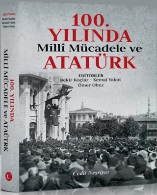 100. Yılında Milli Mücadele ve Atatürk – Bekir Koçlar, Kemal Yakut, Ömer Obuz – Cedit Neşriyat kitap kapağı