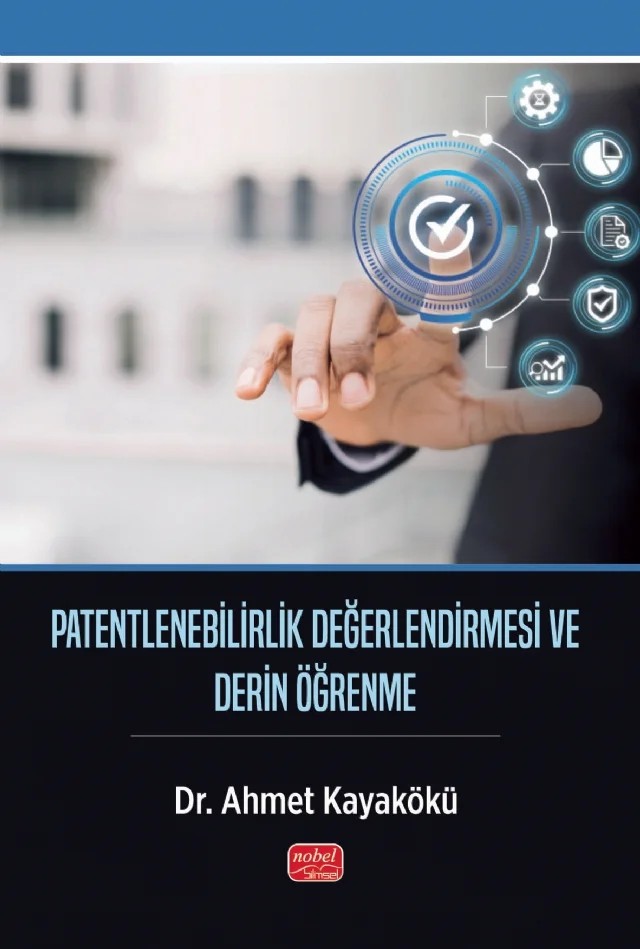 Patentlenebilirlik Değerlendirmesi ve Derin Öğrenme – Ahmet Kayakökü – Nobel Bilimsel Eserler kitap kapağı
