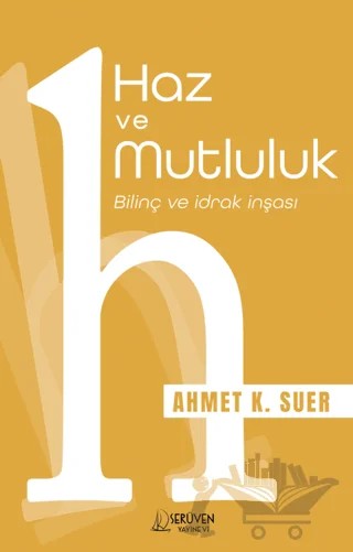 Haz ve Mutluluk – Ahmet K. Suer – Serüven Yayınevi kitap kapağı