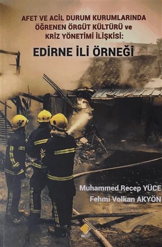 Afet ve Acil Durum Kurumlarında Öğrenen Örgüt Kültürü ve Kriz Yönetimi İlişkisi: Edirne İli Örneği – Fehmi Volkan Akyön, Muhammed Recep Yüce – Duvar Kitabevi kitap kapağı