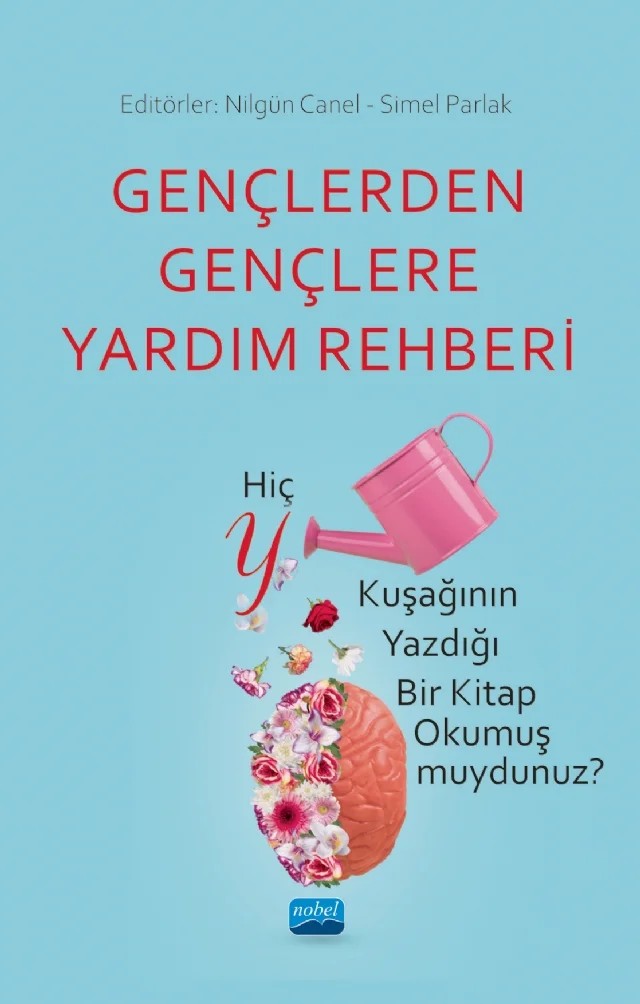 GENÇLERDEN GENÇLERE YARDIM REHBERİ - Hiç Y Kuşağının Yazdığı Bir Kitap Okumuş muydunuz? – Abdulkadir Oluç, Aysu Korkmaz, Baki Demir, Beste Kaya, Betül Şener Akbulut, Buğrahan Bülbül, Cem Akburu, Doğukan Uludeveci, Ece Gül Sezgin, Emek Gök, Enes Öztürk, Furkan Yalçın, Hanife Selvi, Melek Baştaş, Merve Güler, Merve Güveli, Merve Tanrıkulu, Muhammed Ramazan İnce, Müge Güler, Nisanur Azer – Nobel Akademik Yayıncılık kitap kapağı