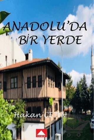 Anadolu'da Bir Yerde – Hakan Çetin – Hamle Yayınevi kitap kapağı