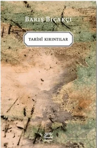 Tarihi Kırıntılar – Barış Bıçakçı – İletişim Yayınevi kitap kapağı