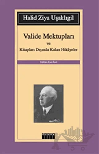 Valide Mektupları ve Kitapları Dışında Kalan Hikayeler – Halit Ziya Uşaklıgil – Özgür Yayınları kitap kapağı