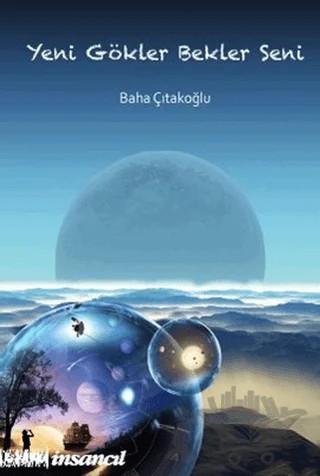 Yeni Gökler Bekler Seni – Baha Çıtakoğlu – İnsancıl Yayınları kitap kapağı