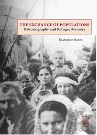 The Exchange of Populations / Historiography and Refugee Memory – Evangelia Balta – İstos Yayıncılık kitap kapağı