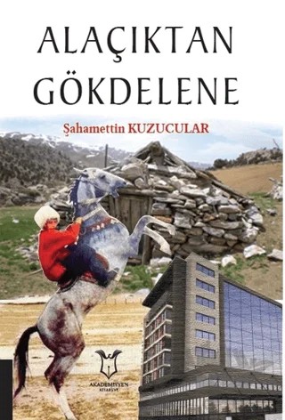 Alaçıktan Gökdelene – Şahamettin Kuzucular – Akademisyen Kitabevi kitap kapağı