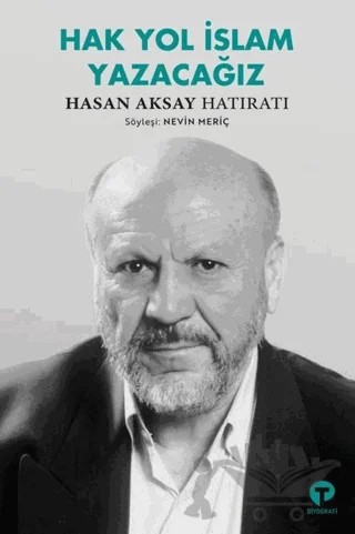 Hak Yol İslam Yazacağız – Hasan Aksay Hatıratı, Nevin Meriç – Turkuvaz Kitap kitap kapağı