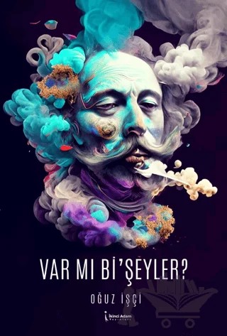 Var Mı Bi’şeyler? – Oğuz İşçi – İkinci Adam Yayınları kitap kapağı