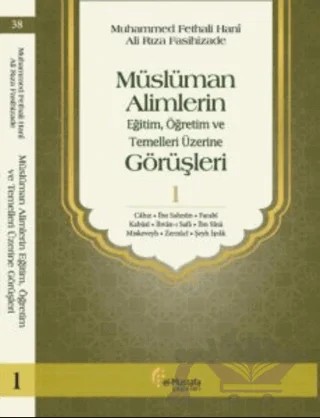 Müslüman Alimlerin Eğitim, Öğretim ve Temelleri Üzerine Görüşleri 1 – Ali Rıza Fasihizade, Muhammed Fethali Hani – el-Mustafa Yayınları kitap kapağı