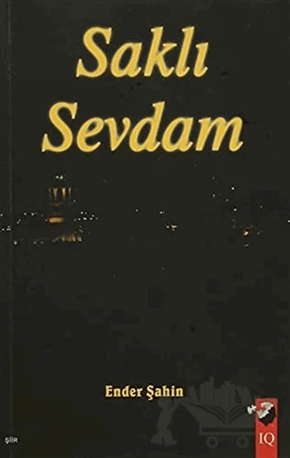 Saklı Sevdam – Ender Şahin – IQ Kültür Sanat Yayıncılık kitap kapağı