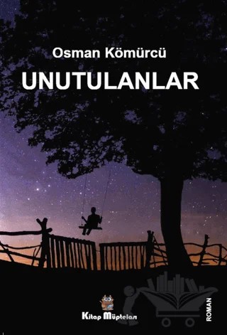 Unutulanlar – Osman Kömürcü – Kitap Müptelası Yayınları kitap kapağı