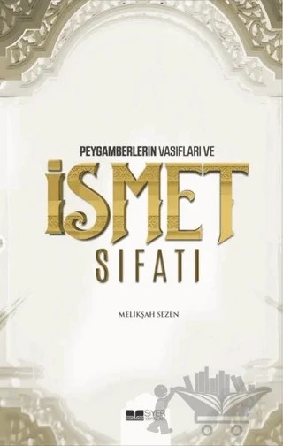 Peygamberlerin Vasıfları ve İsmet Sıfatı – Melikşah Sezen – Siyer Yayınları kitap kapağı