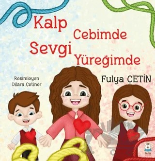 Kalp Cebimde Sevgi Yüreğimde – Fulya Çetin – Luna Çocuk Yayınları kitap kapağı