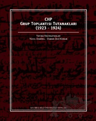 CHP Grup Toplantısı Tutanakları 1923-1924 – Yücel Demirel – İstanbul Bilgi Üniversitesi Yayınları kitap kapağı