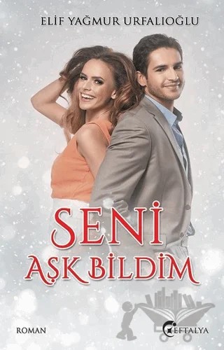 Seni Aşk Bildim – Elif Yağmur Urfalıoğlu – Eftalya Kitap kitap kapağı