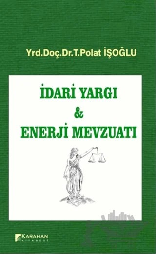 İdari Yargı ve Enerji Mevzuatı – T. Polat İşoğlu – Karahan Kitabevi kitap kapağı