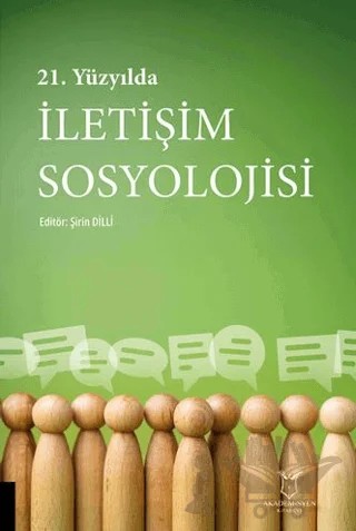 21. Yüzyılda İletişim Sosyolojisi – Şirin Dilli – Akademisyen Kitabevi kitap kapağı